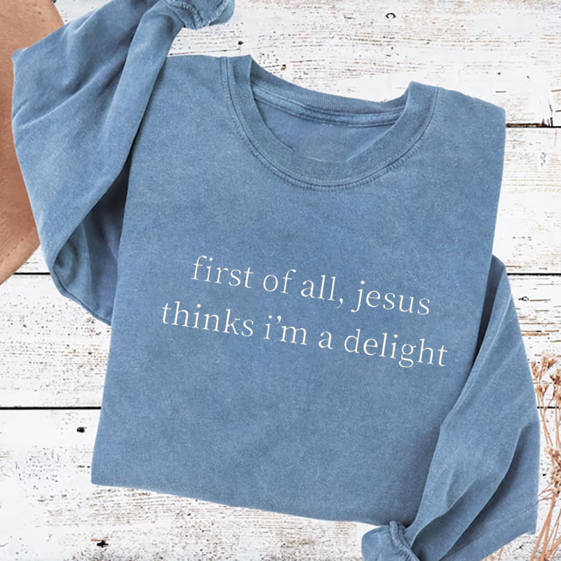 Jesus Thinks I'm A Delight Sweatshirt-Teevibe