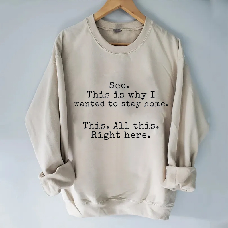 This is why I wanted to stay home T-shirt/Sweatshirt-Teevibe