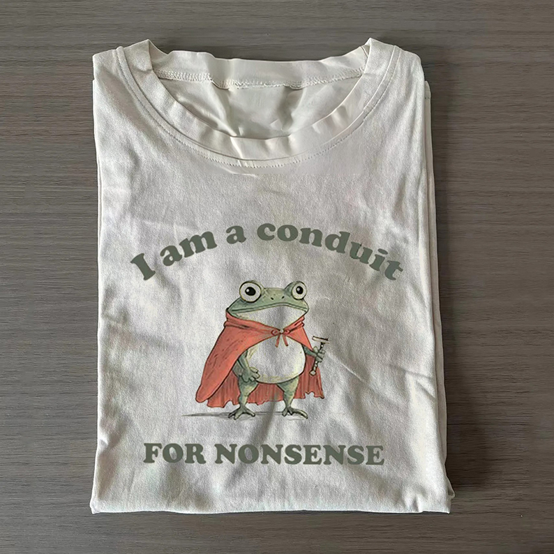 I Am a Conduit for Nonsense T-shirt-Teevibe