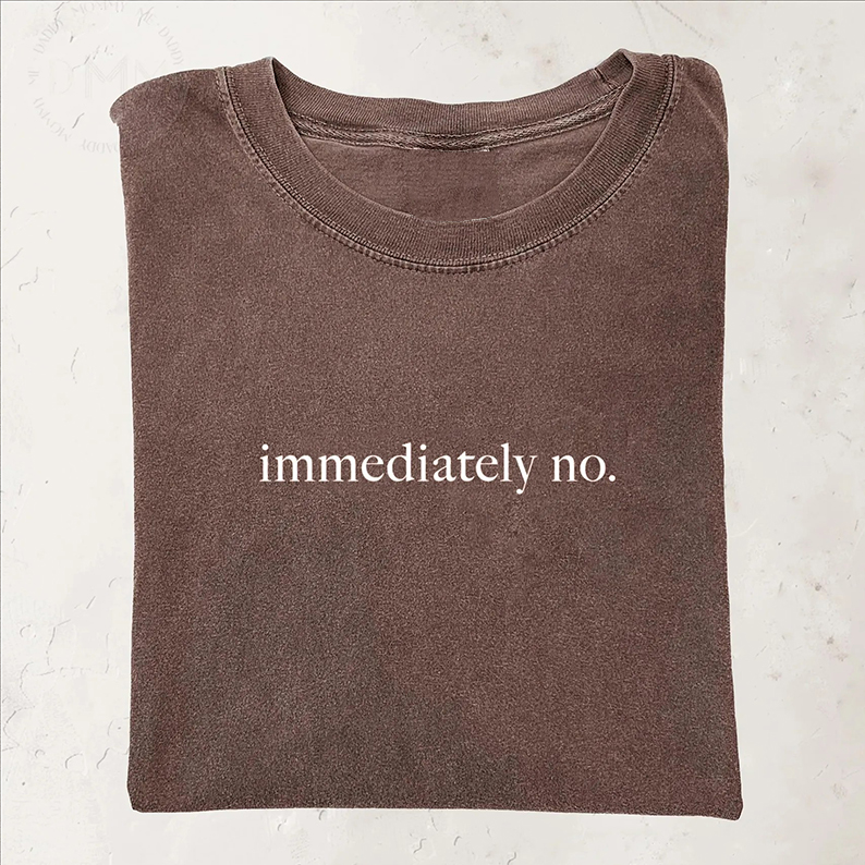 Immediately No T-shirt-Teevibe