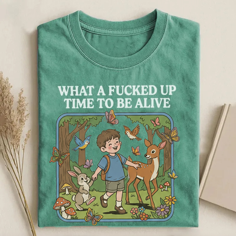What a F*cked Up Time to Be Alive T-shirt.-Teevibe
