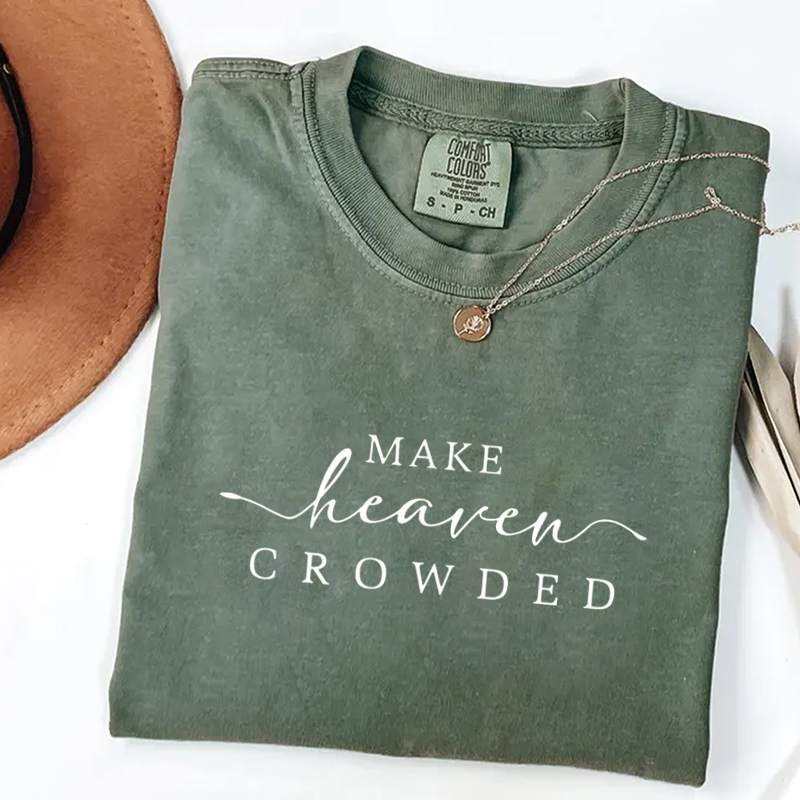 Make Heaven Crowded Christian T-shirt-Teevibe