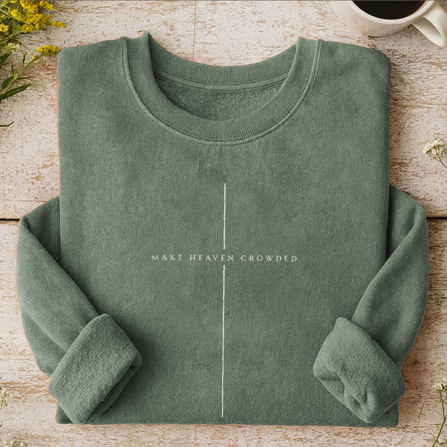 Make Heaven Crowded Christian Sweatshirt-Teevibe