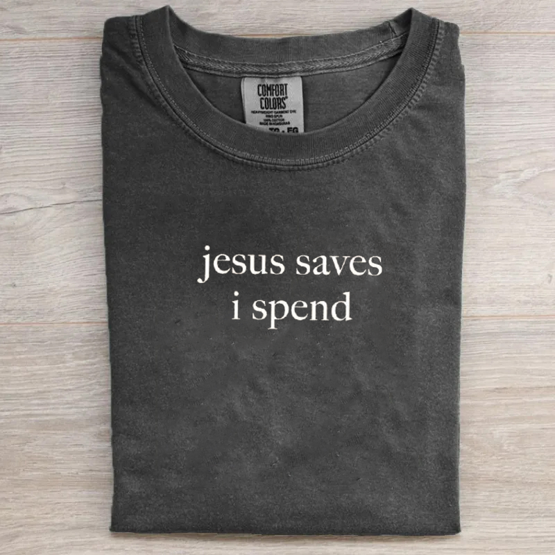 Jesus Saves I Spend T-shirt-Teevibe