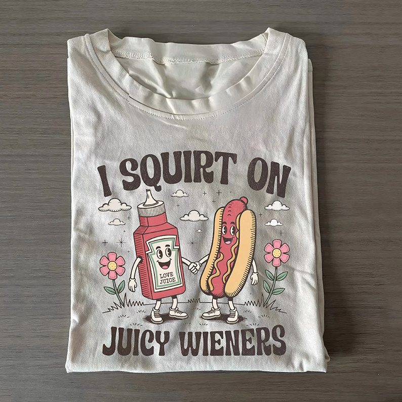 I Squirt On Juicy Wieners T-shirt-Teevibe