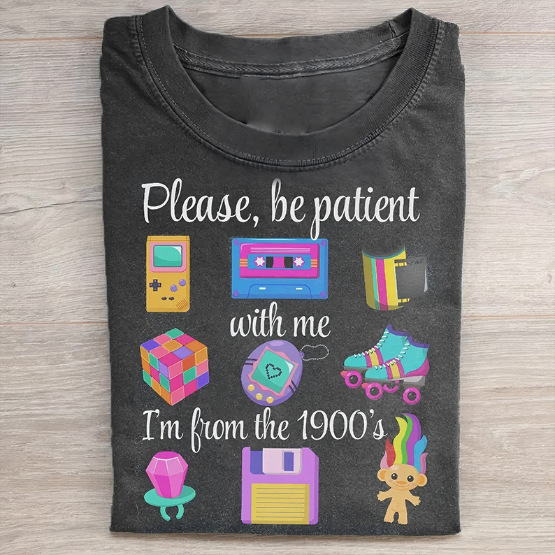 Please Be Patient With Me I'm From The 1900s T-shirt-Teevibe