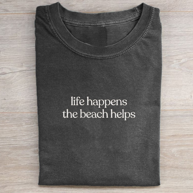 Life Happens The Beach Helps T-shirt-Teevibe