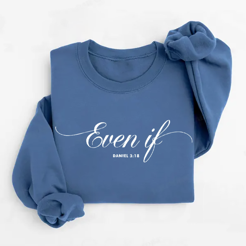 Comfort Colors Even If Daniel 3:18 Sweatshirt-Teevibe