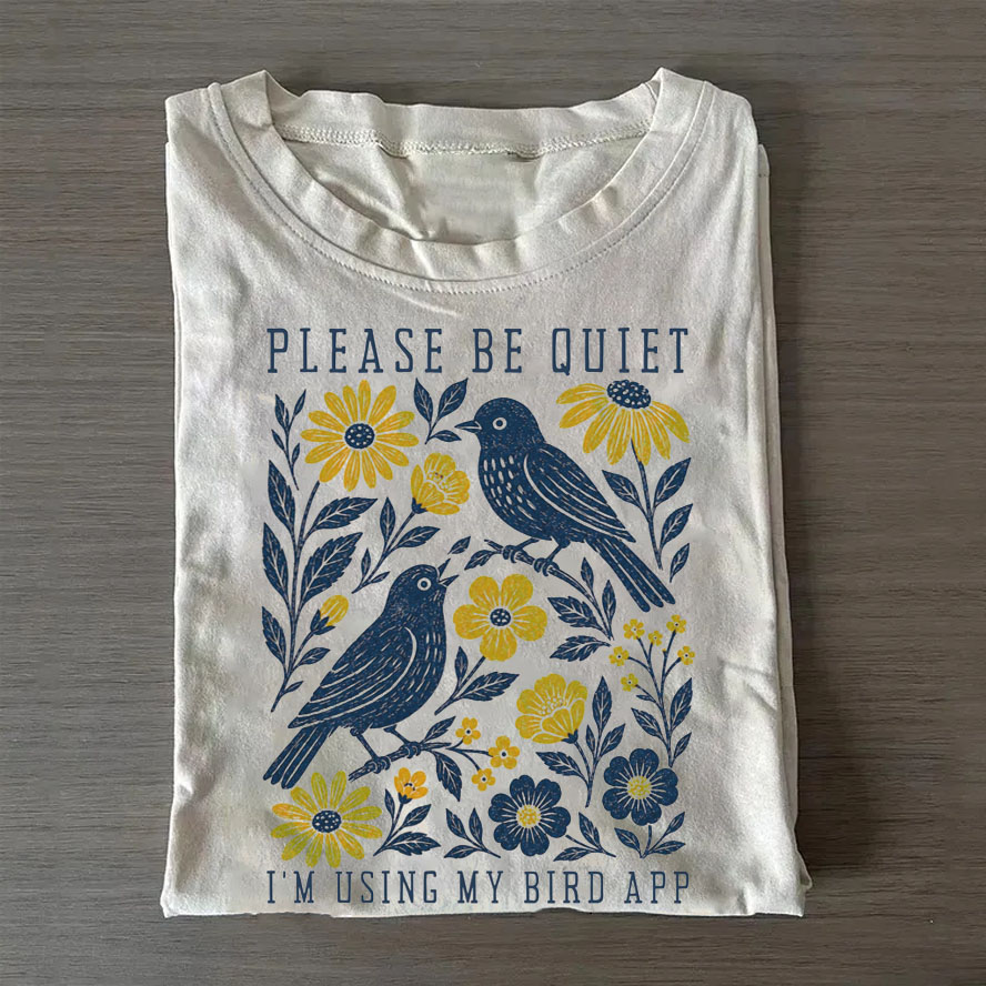 Please Be Quiet Using Bird App T-shirt-Teevibe
