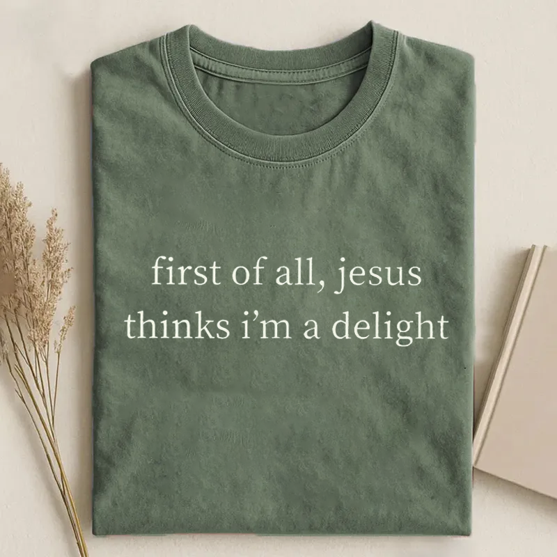 Jesus Thinks I'm A Delight T-shirt-Teevibe