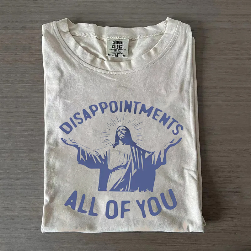 Disappointments All of You T-shirt-Teevibe