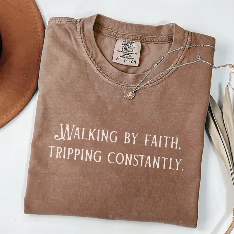 Comfort Colors Walking by Faith Tripping Constantly T-shirt-Teevibe