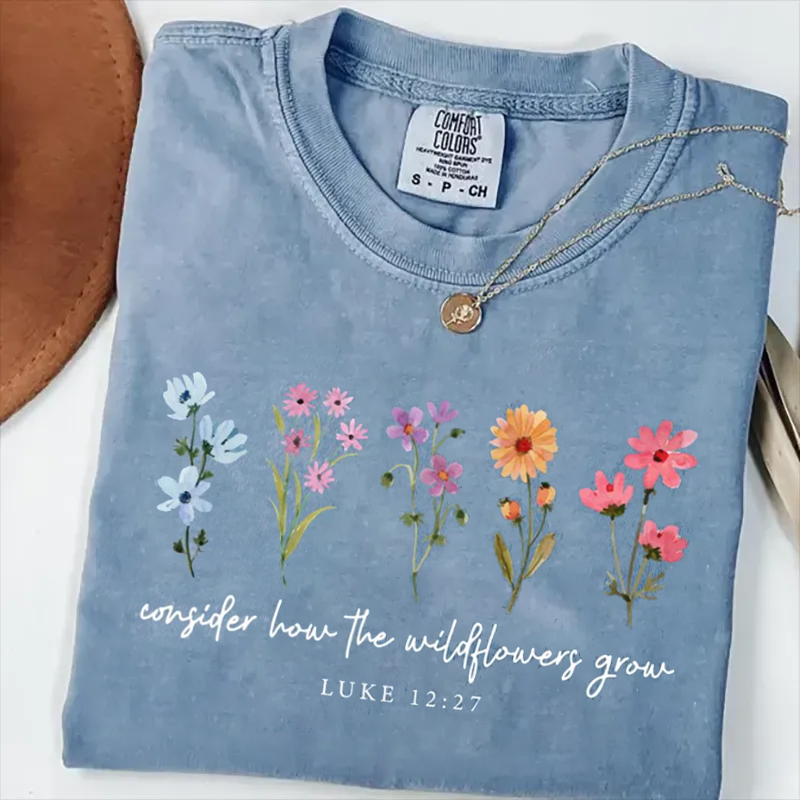 Comfort Colors Consider How The Wildflowers Grow T-shirt-Teevibe