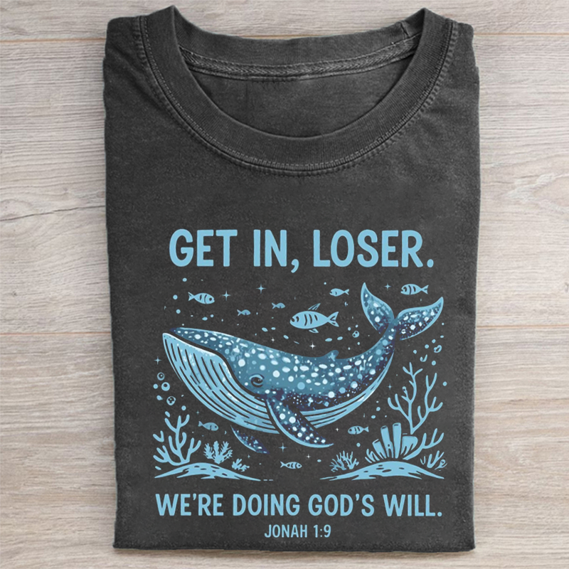 Get In Loser We’re Doing God’s Will T-shirt-Teevibe