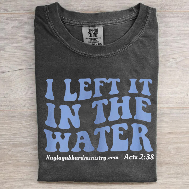I left it in the water T-shirt-Teevibe
