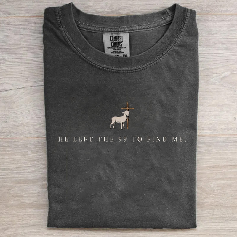 He Left the 99 to Find Me T-shirt-Teevibe