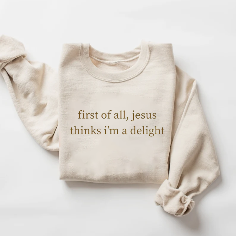 Jesus Thinks I'm A Delight Sweatshirt-Teevibe