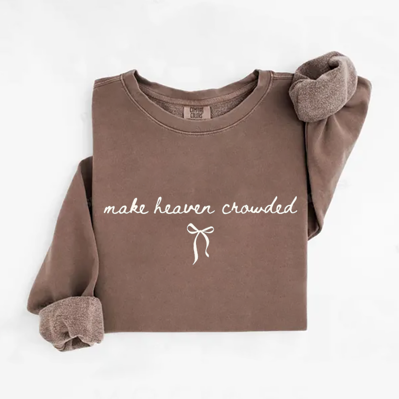 Comfort Colors Make Heaven Crowded Sweatshirt-Teevibe