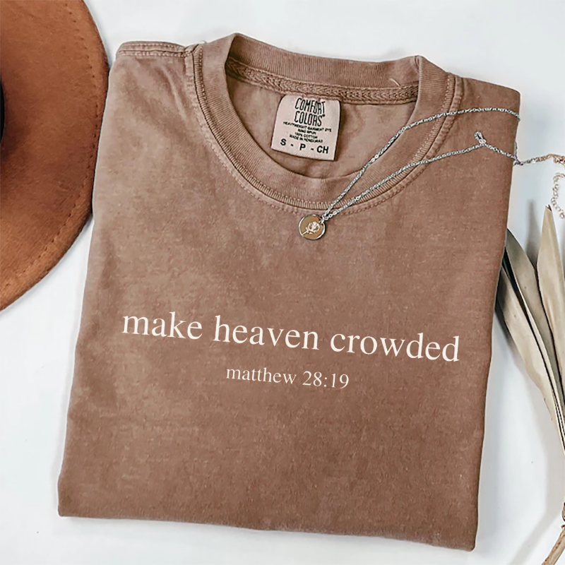 Comfort Colors Matthew 28:19 Make Heaven Crowded T-shirt-Teevibe