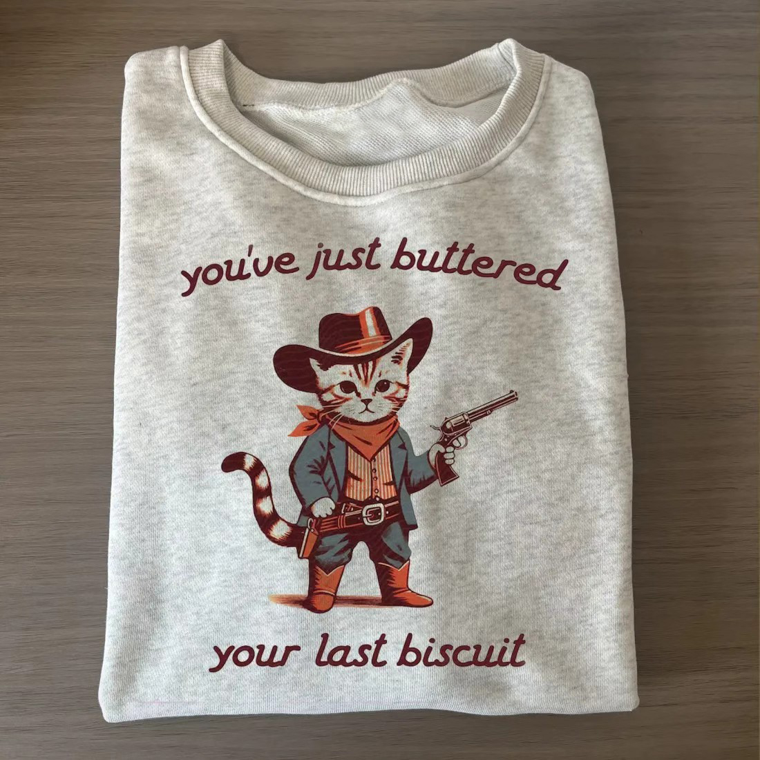 You've Just Buttered Your Last Biscuit Sweatshirt-Teevibe