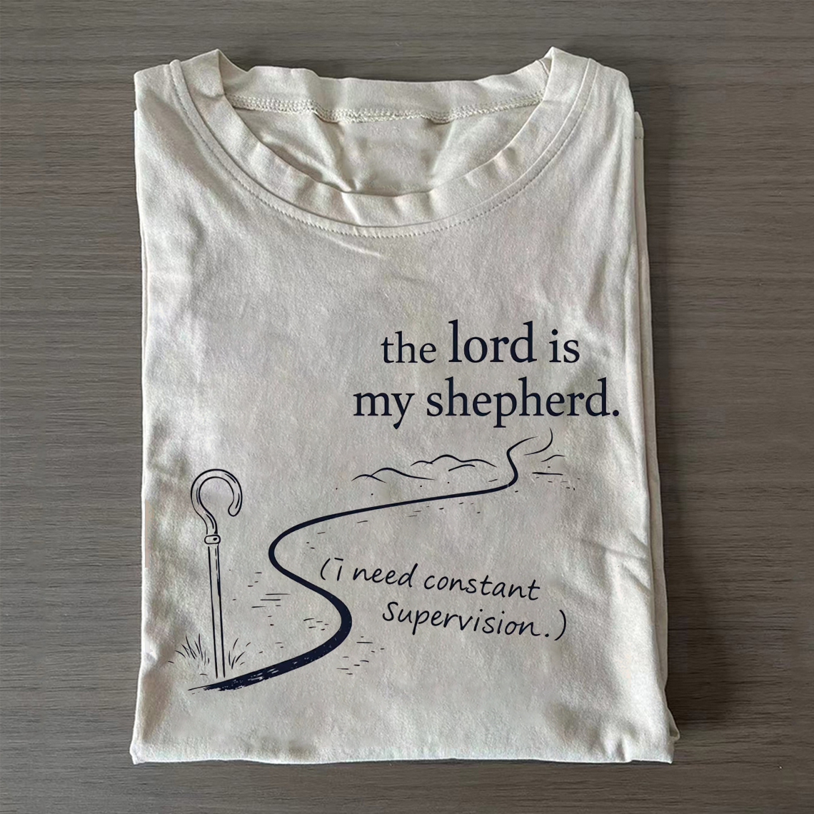 The Lord Is My Shepherd I Need Constant Supervision T-shirt-Teevibe
