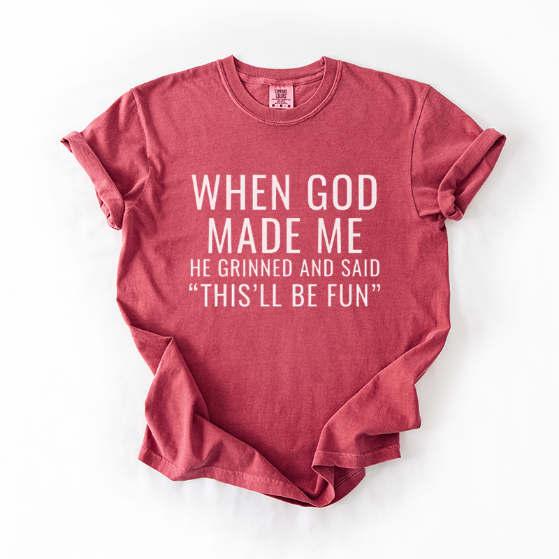 When God Made Me He Grinned And Said This’ll Be Fun T-shirt-Teevibe