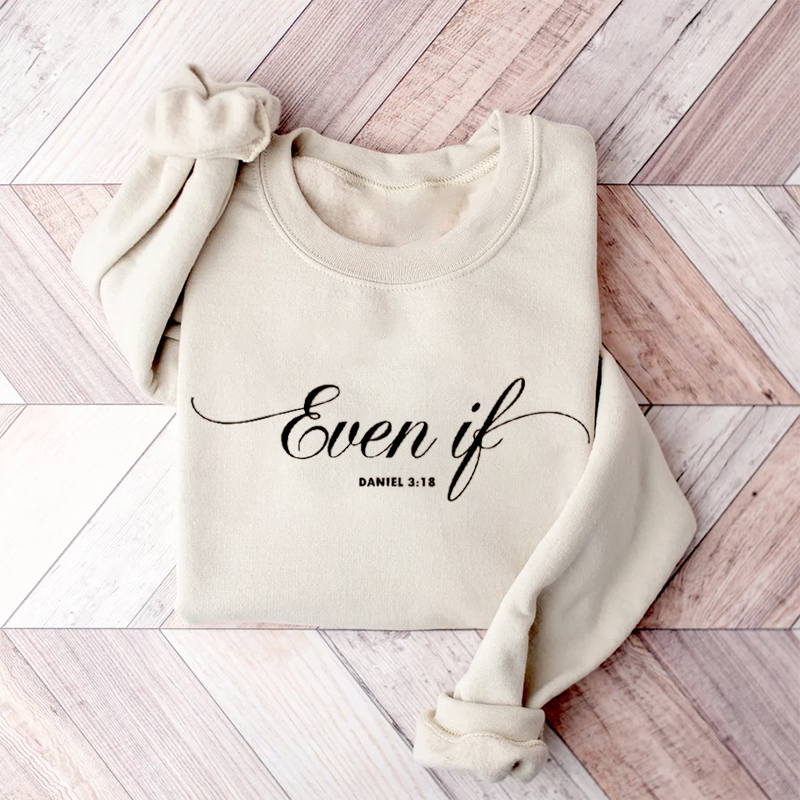 Comfort Colors Even If Daniel 3:18 Sweatshirt-Teevibe