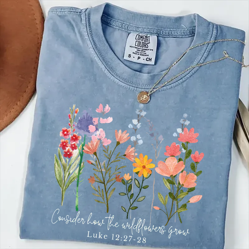 Comfort Colors Consider How The Wildflowers Grow T-shirt-Teevibe