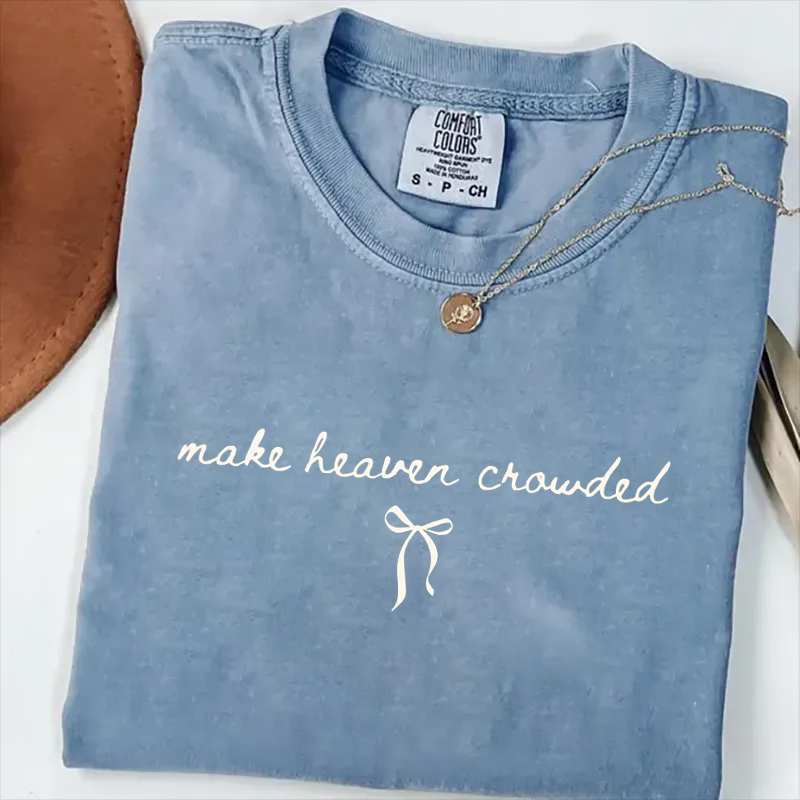 Comfort Colors Make Heaven Crowded T-shirt-Teevibe