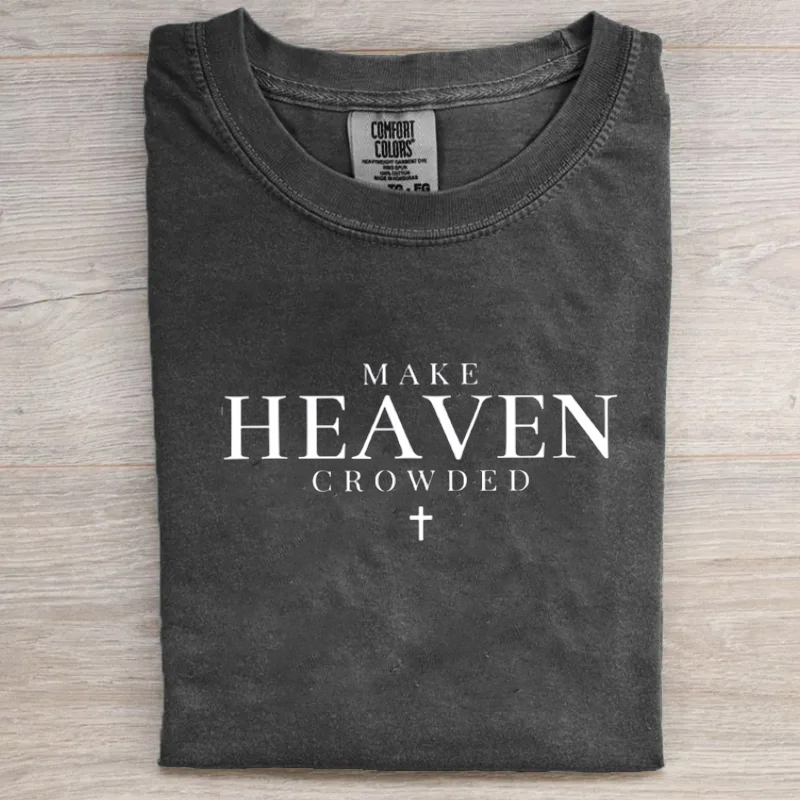 Comfort Colors Make Heaven Crowded T-shirt-Teevibe