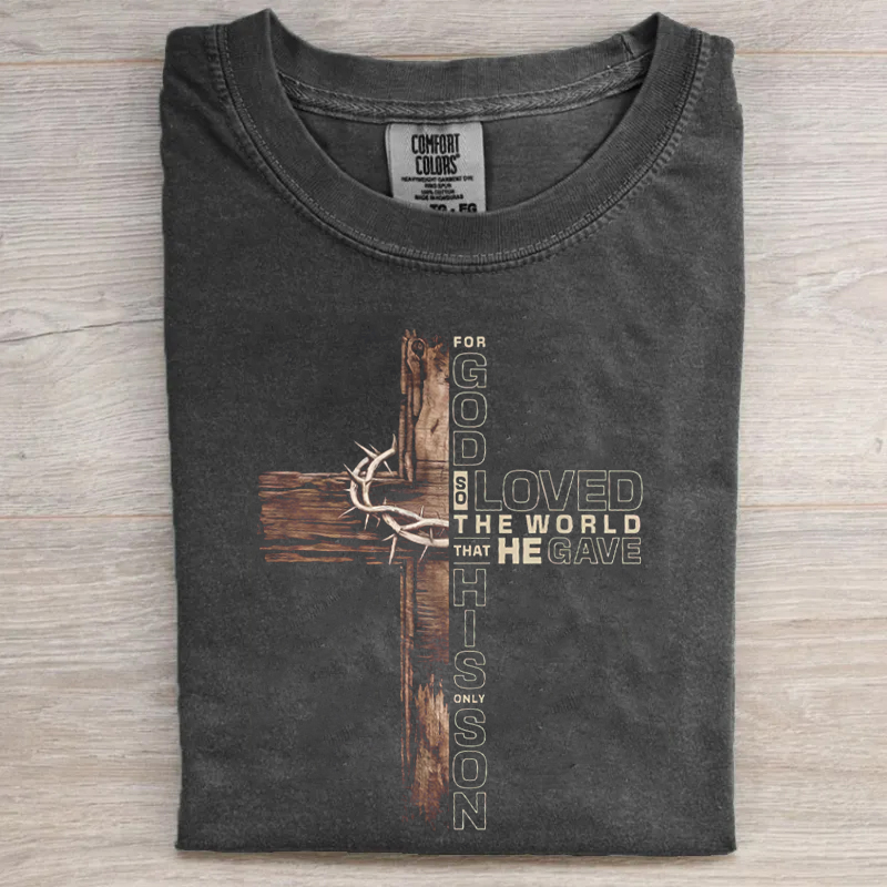 For God So Loved the World That He Gave His Only Son T-shirt-Teevibe