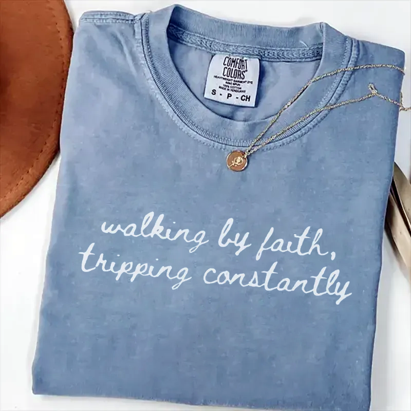 Comfort Colors Walking by Faith Tripping Constantly T-shirt-Teevibe