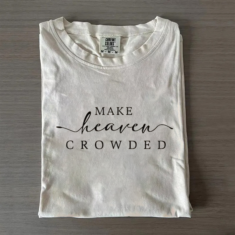 Make Heaven Crowded Christian T-shirt-Teevibe