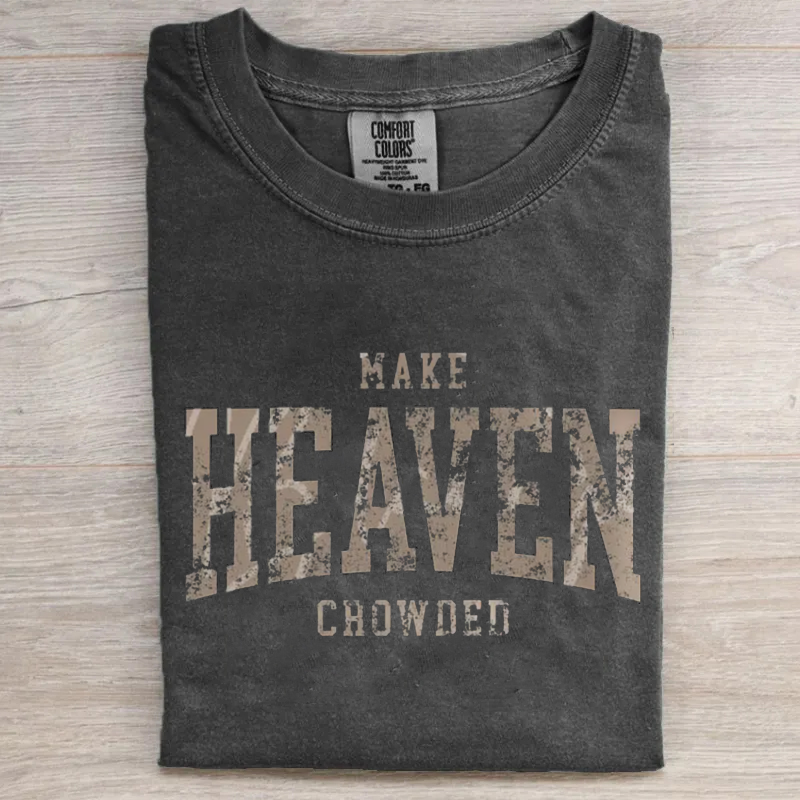 Make Heaven Crowded Christian T-shirt-Teevibe
