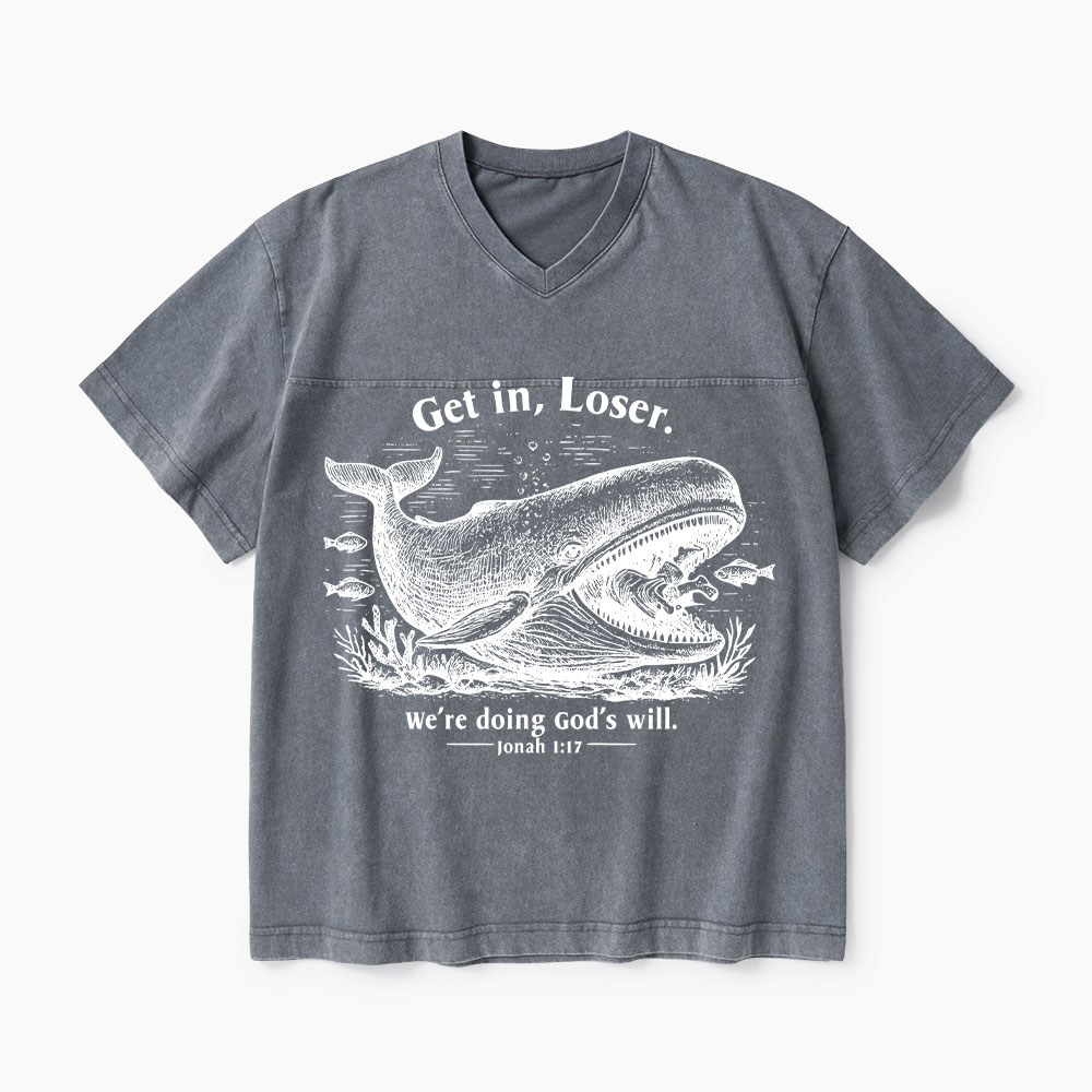 Get In Loser We're Doing God's Will Christian Washed V-Neck T-Shirt-Teevibe