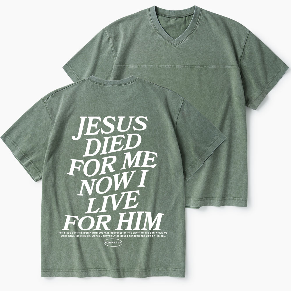 Jesus Died For Me Now I Live For Him Christian Washed V-Neck T-Shirt-Teevibe