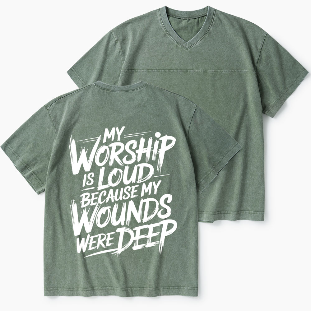 My Worship Is Lord Because My Wounds Were Deep Christian Washed V-Neck T-Shirt-Teevibe