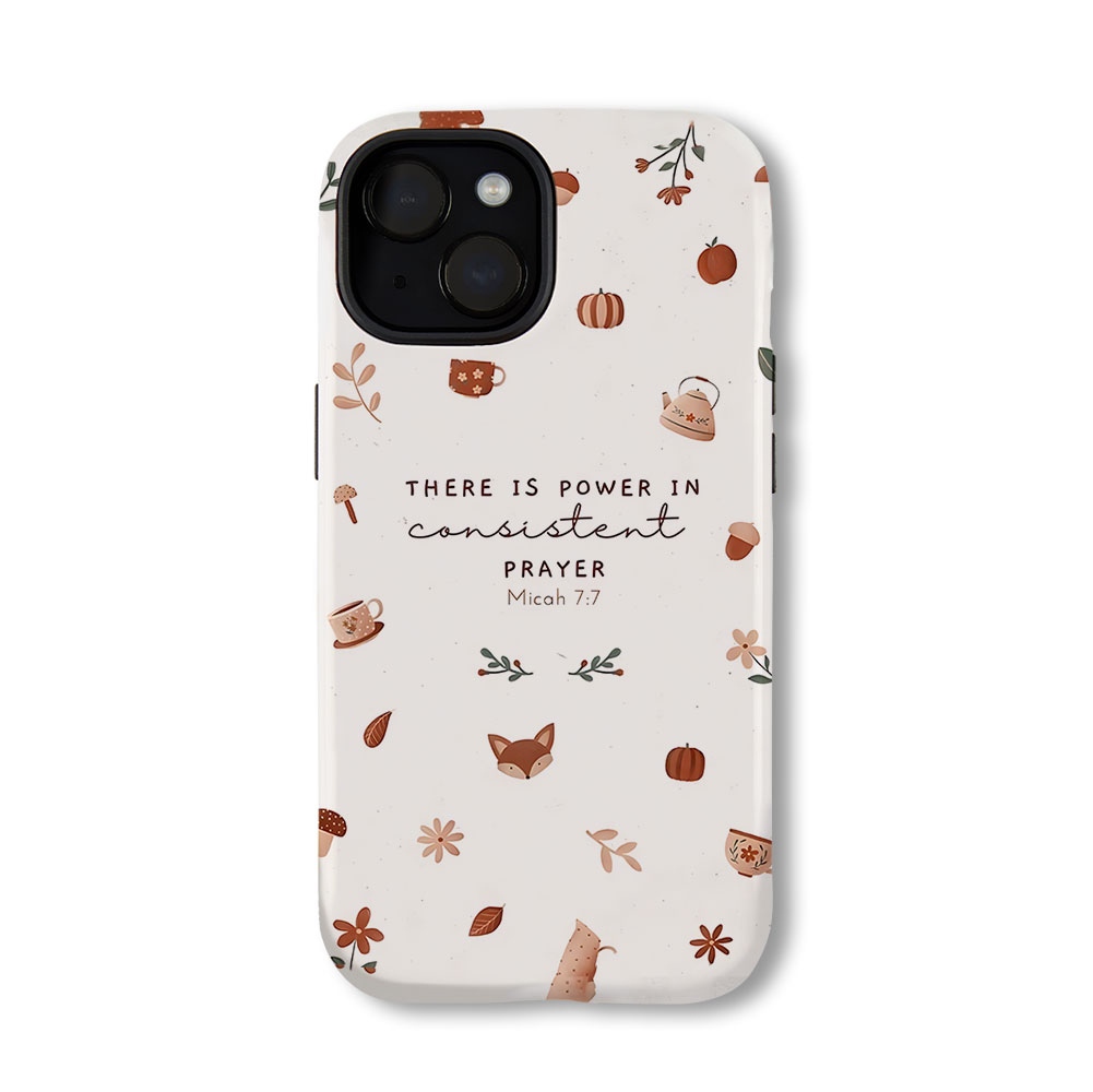 There Is Power In Consistent Prayer Christian Phone Case-Teevibe