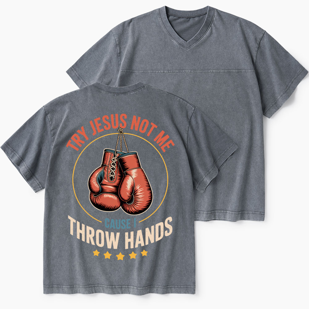 Try Jesus Not Me Cause I Throw Hands Christian Washed V-Neck T-Shirt-Teevibe