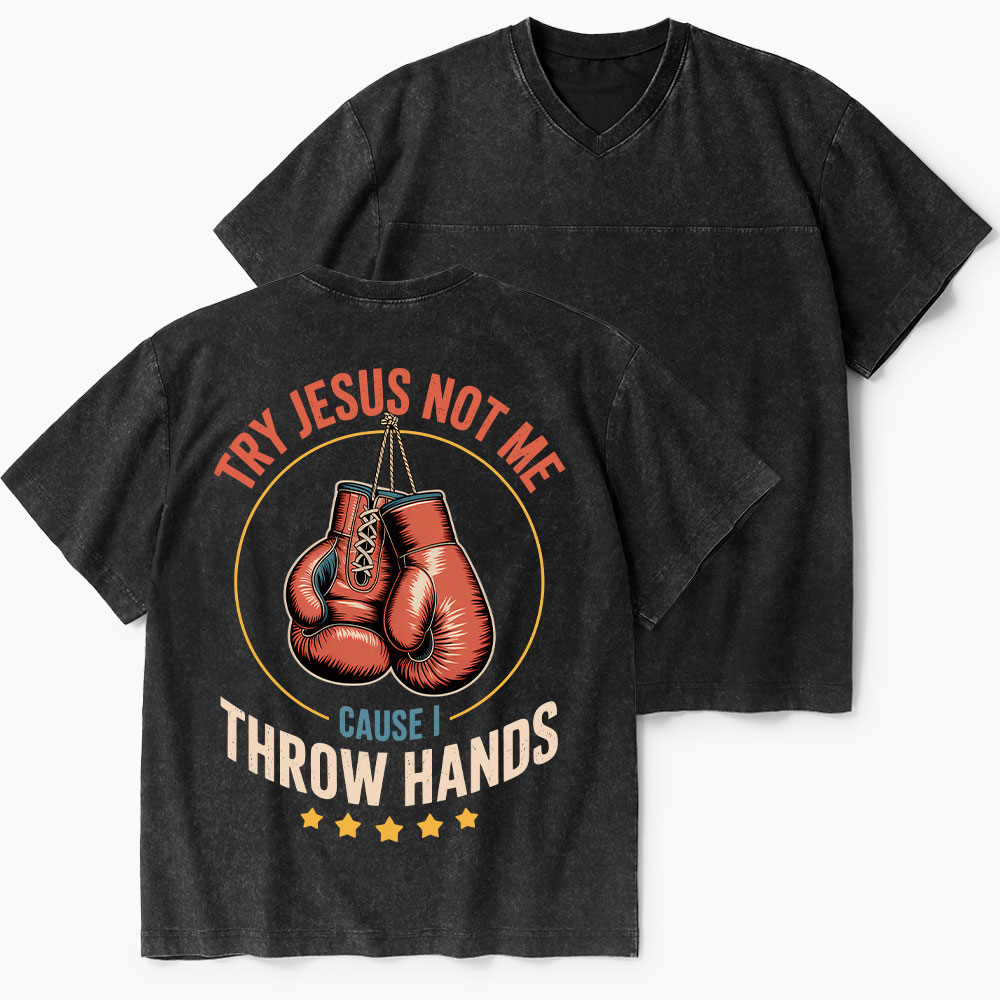 Try Jesus Not Me Cause I Throw Hands Christian Washed V-Neck T-Shirt-Teevibe