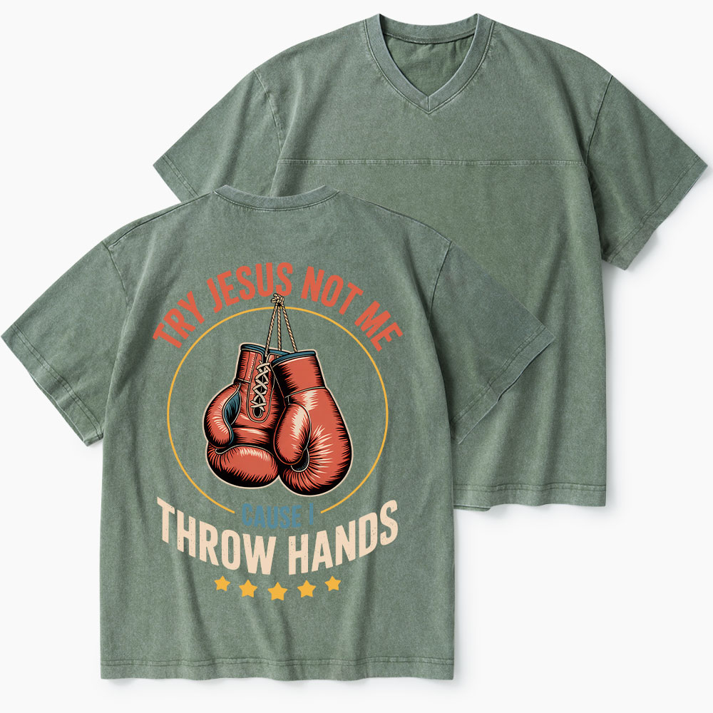 Try Jesus Not Me Cause I Throw Hands Christian Washed V-Neck T-Shirt-Teevibe