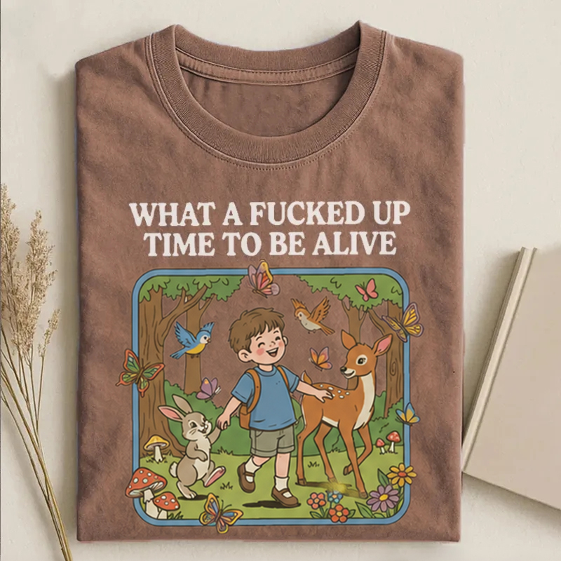 What a F*cked Up Time to Be Alive T-shirt.-Teevibe