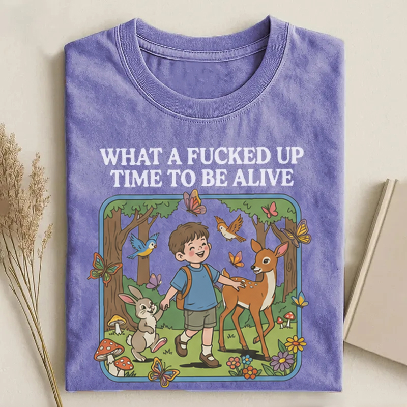 What a F*cked Up Time to Be Alive T-shirt.-Teevibe