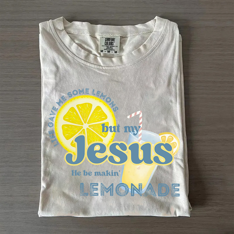 Life gave me some lemons but my Jesus he be makin' lemonade T-shirt-Teevibe
