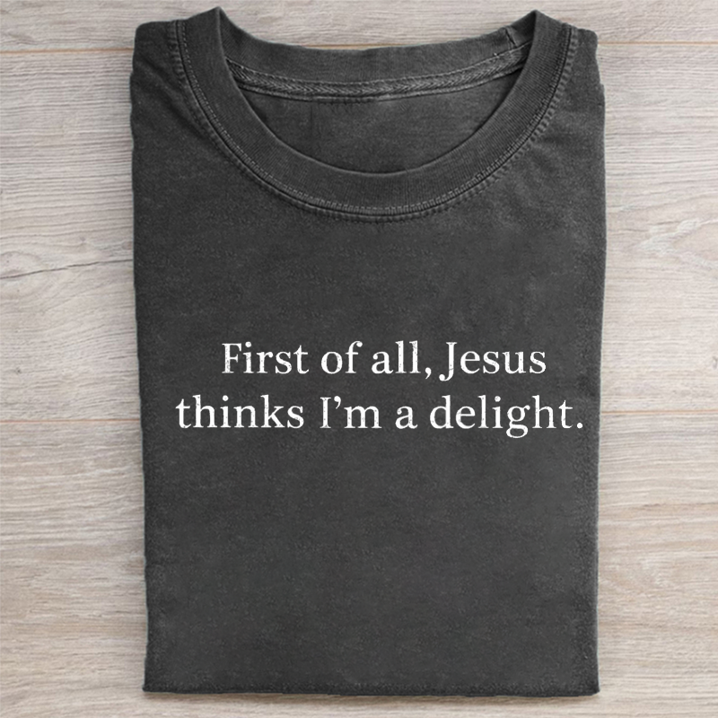 Jesus Thinks I'm A Delight T-shirt-Teevibe