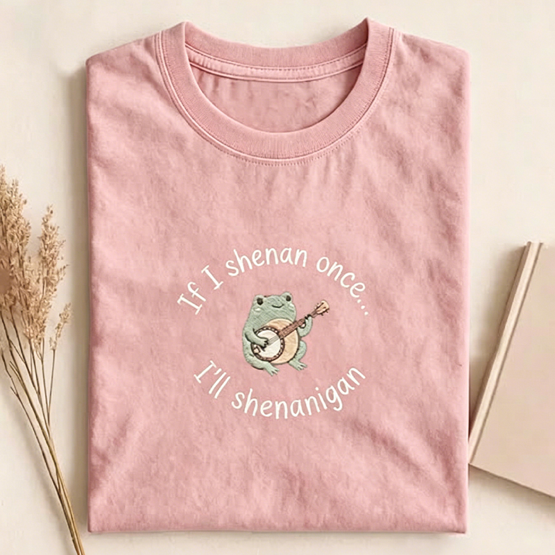 If I Shenan Once I'll Shenanigan Embroidered T-shirt-Teevibe