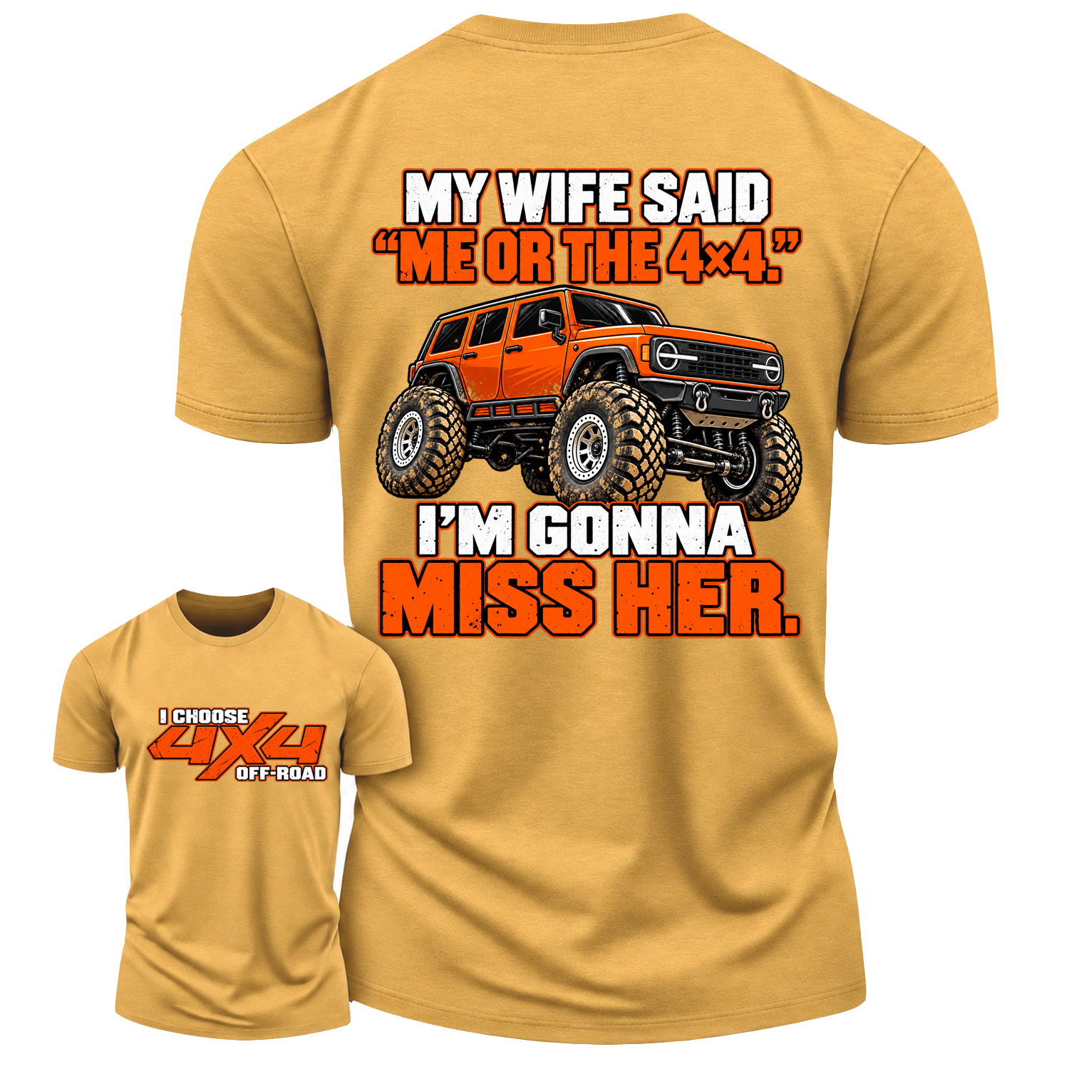 My Wife Said Me Or The 4x4 I’m Gonna Miss Her Cotton T-shirt