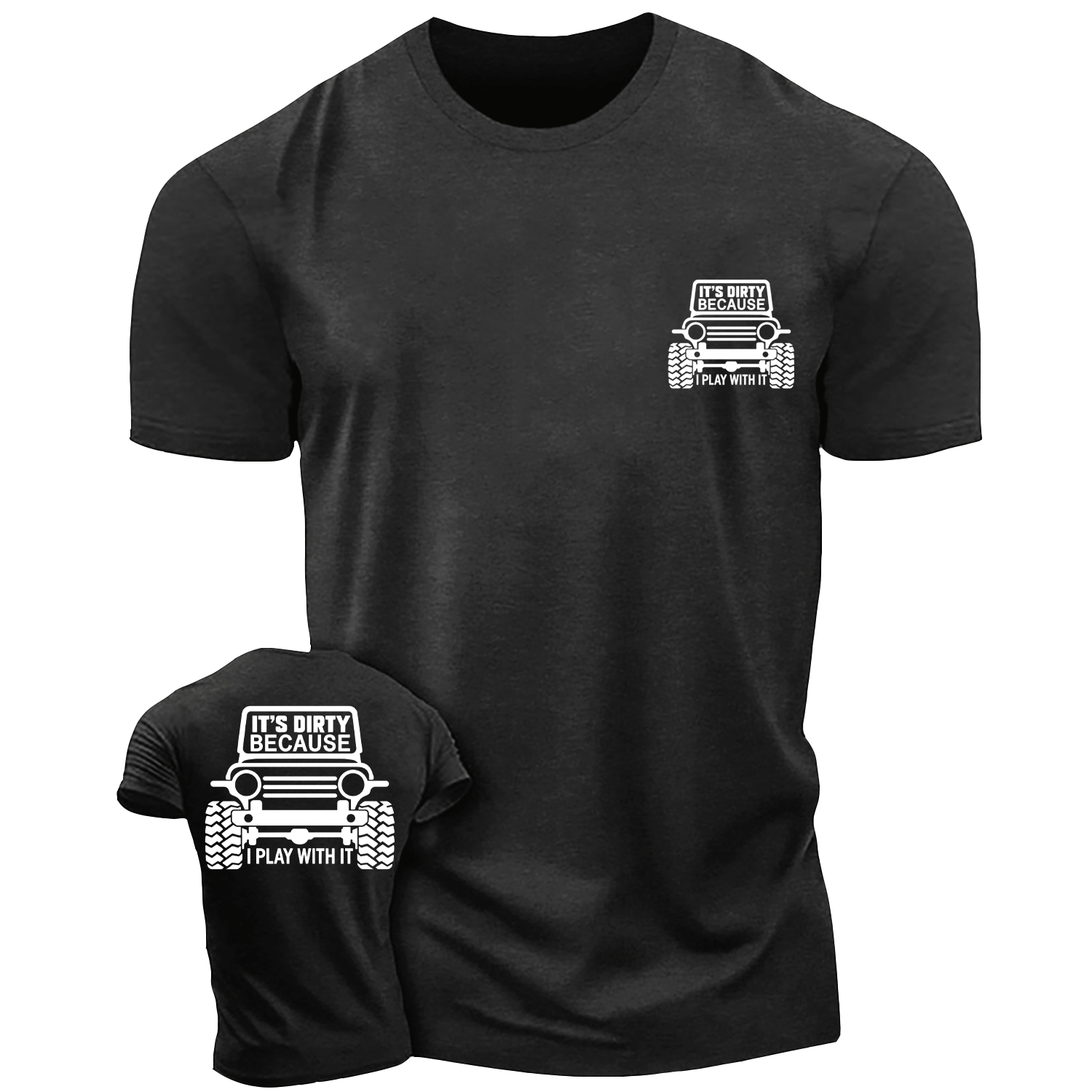 It's Dirty Because I Play with It Offroad Cotton T-shirt