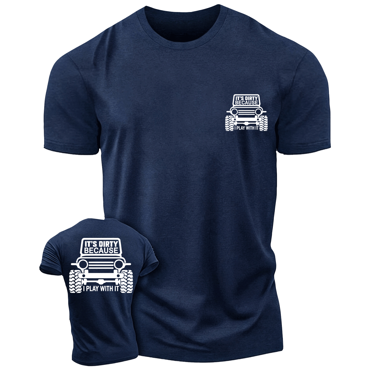 It's Dirty Because I Play with It Offroad Cotton T-shirt