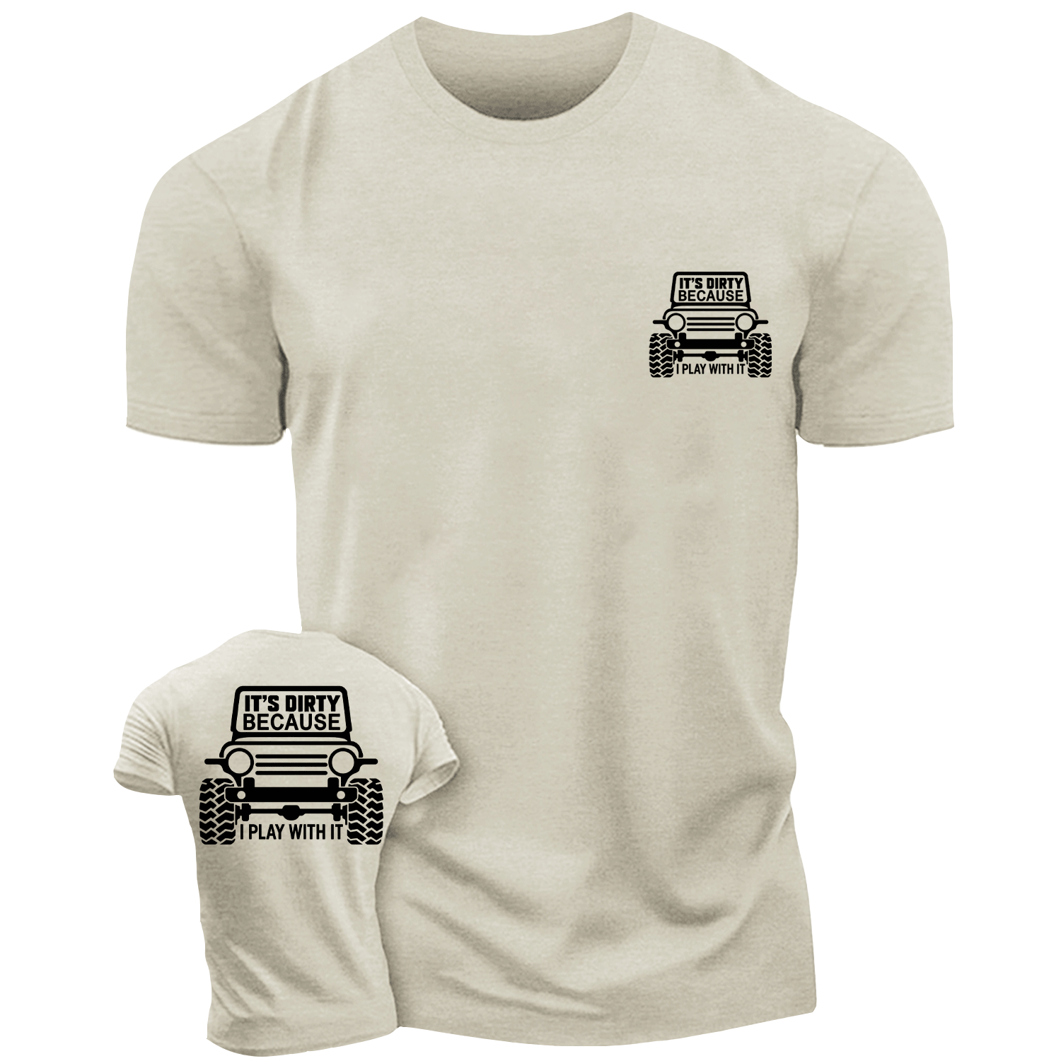 It's Dirty Because I Play with It Offroad Cotton T-shirt